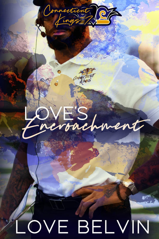 Love's Encroachment (Connecticut Kings) - 7000