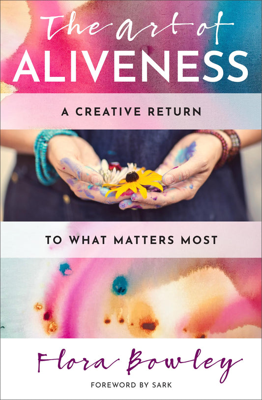 The Art of Aliveness: A Creative Return to What Matters Most (Hierophant Creative Healing)