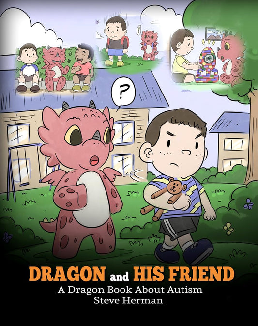 Dragon and His Friend: A Dragon Book About Autism. A Cute Children Story to Explain the Basics of Autism at a Child’s Level. (My Dragon Books)