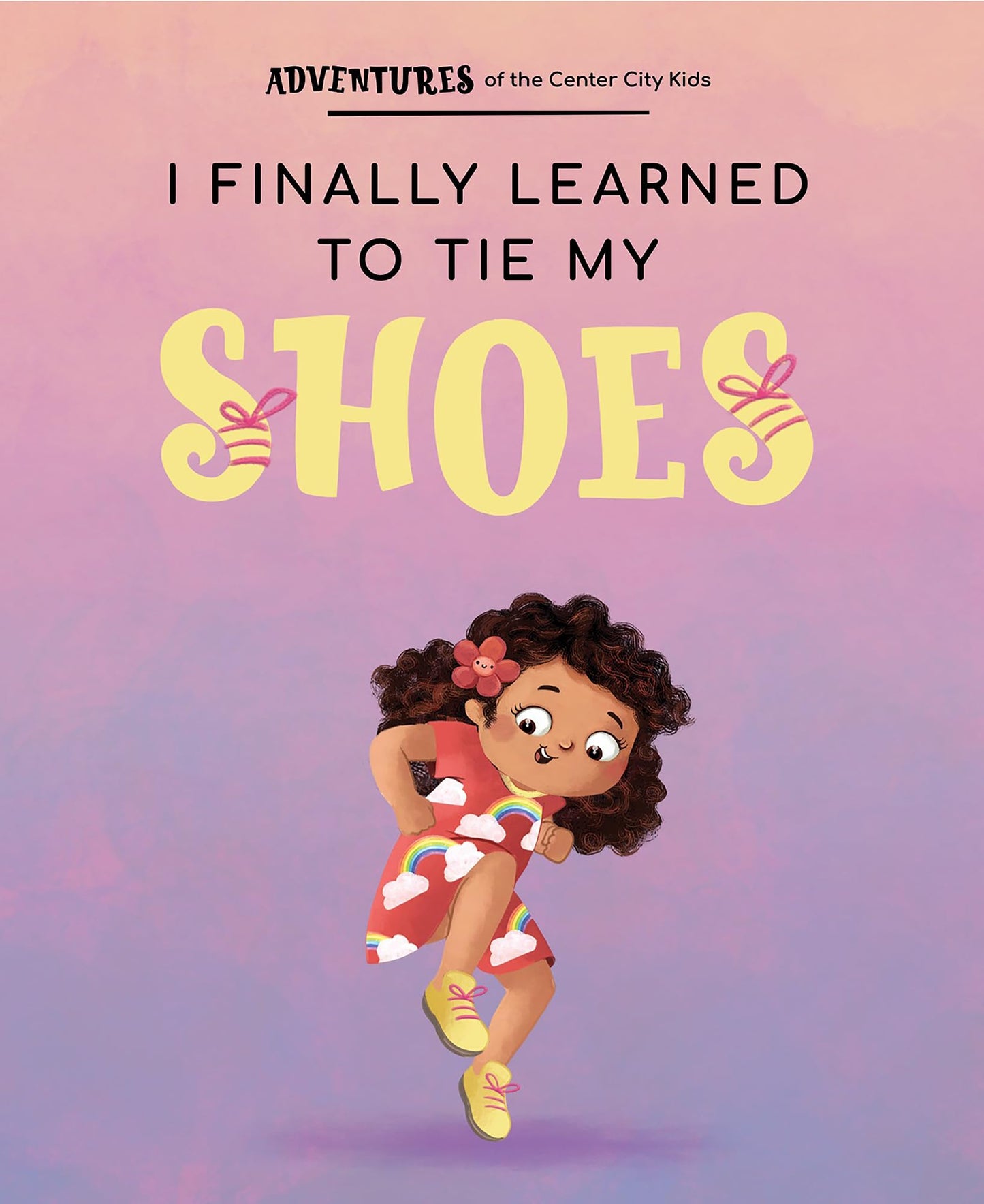 I Finally Learned to Tie My Shoes! (Adventures of the Center City Kids)