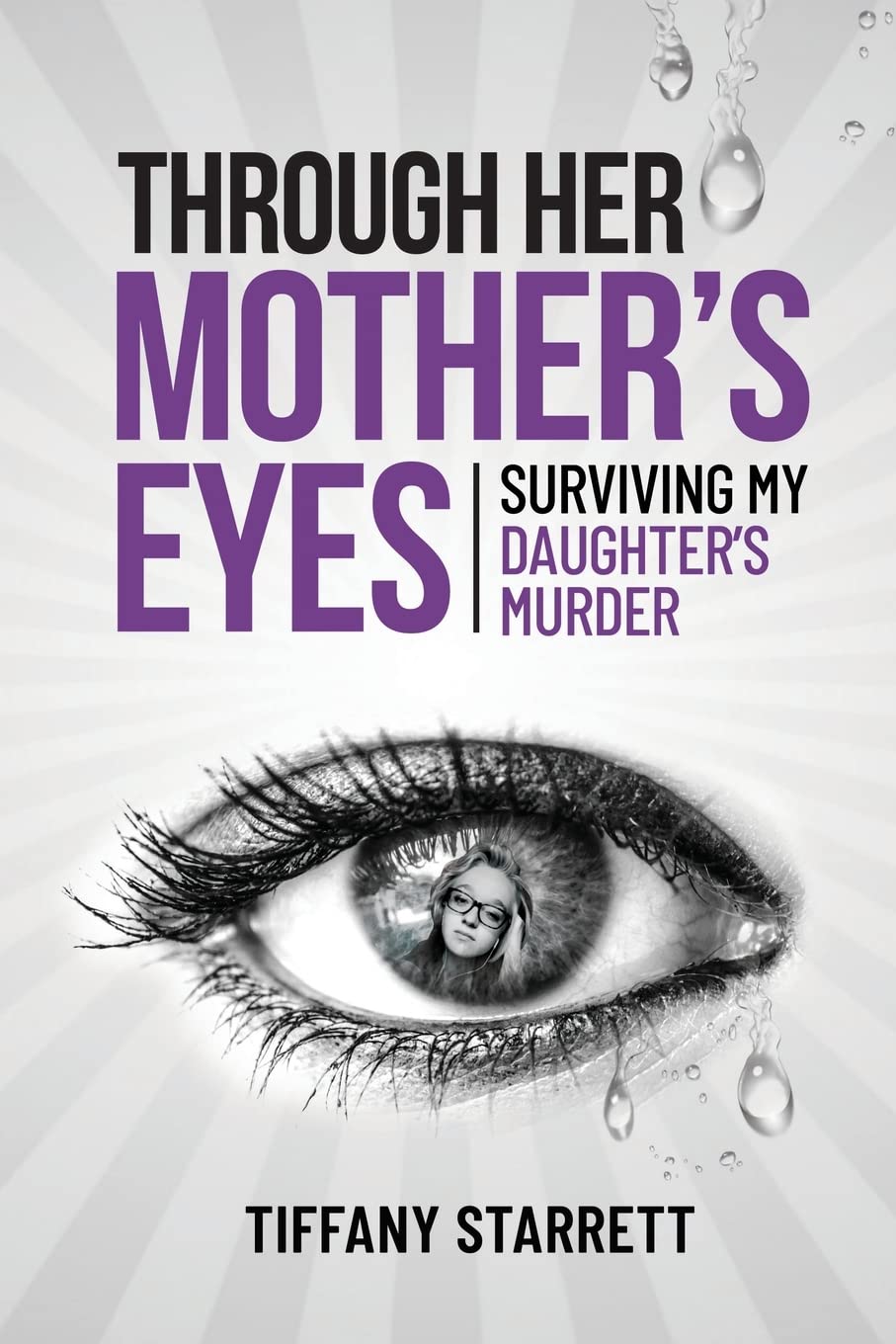Through Her Mother's Eyes: Surviving My Daughter's Murder - 4645