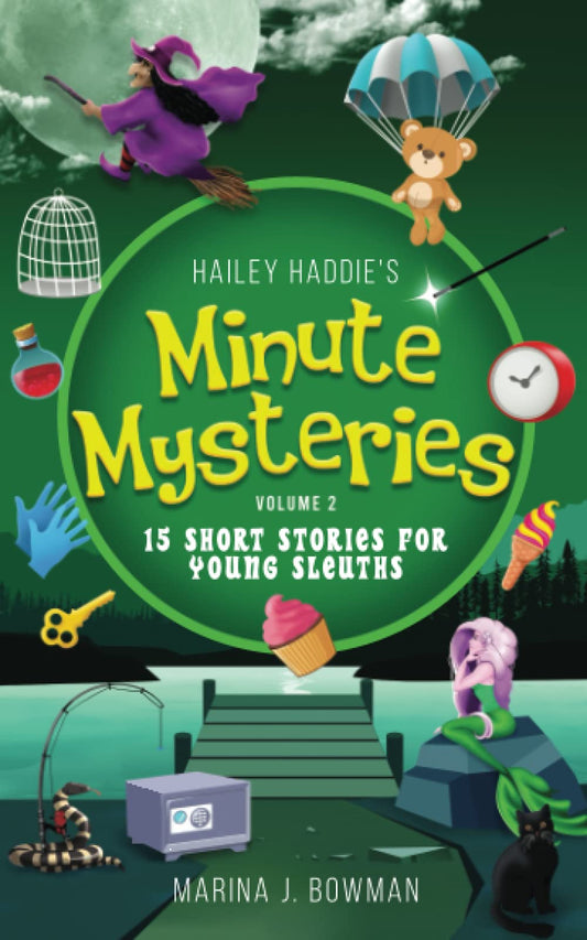 Hailey Haddie's Minute Mysteries Volume 2: 15 Short Stories For Young Sleuths - 1113