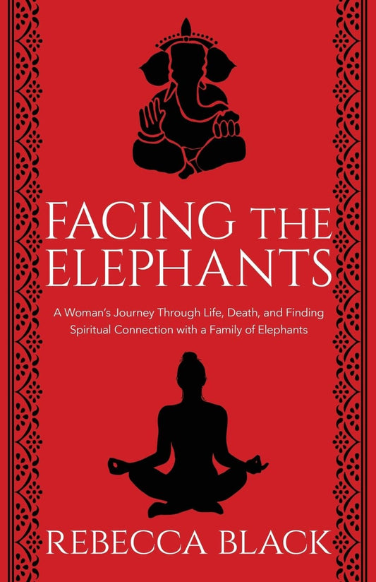 Facing the Elephants: A Woman’s Journey Through Life, Death, and Finding Spiritual Connection with a Family of Elelphants - 3250