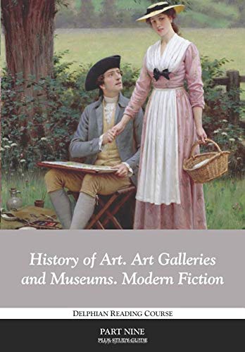 History of Art, Art Galleries and Museums, Modern Fiction: Delphian Project Part Nine (Delphian Reading Course)