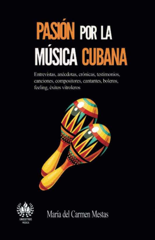 Pasión por la música cubana: Entrevistas, anécdotas, crónicas, testimonios, canciones, compositores, cantantes, boleros, feeling, éxitos vitroleros (Spanish Edition) - 3352