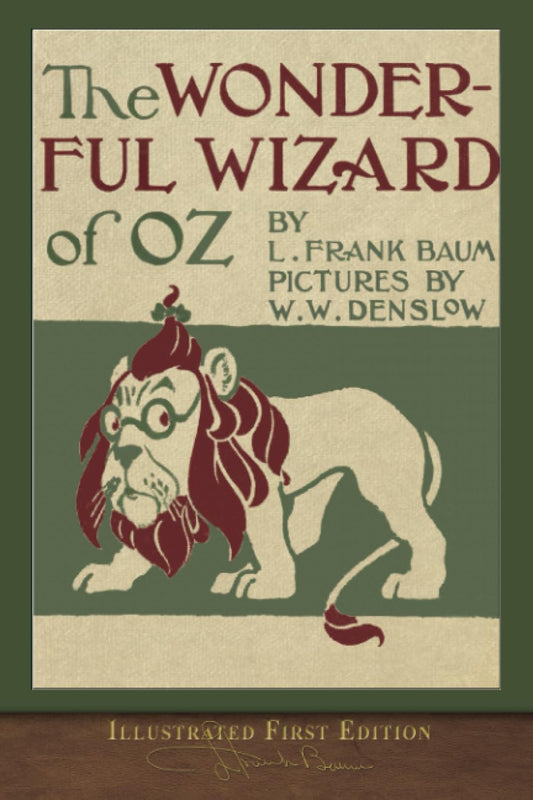 The Wonderful Wizard of Oz (Illustrated First Edition): 100th Anniversary OZ Collection - 266