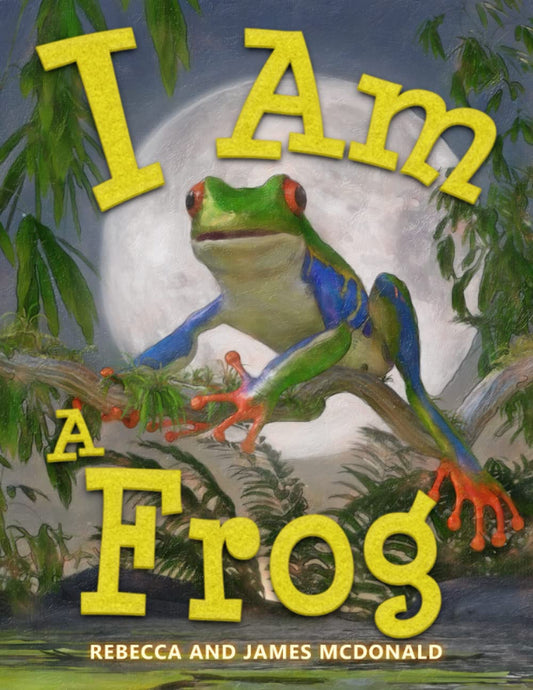 I Am a Frog: A Book About Frogs for Kids (I Am Learning: Educational Series for Kids) - 8262