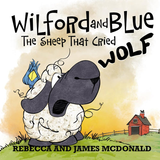 Wilford and Blue, The Sheep That Cried Wolf: A Farmyard Fable About Telling the Truth (Wilford and Blue, Life on the Farm) - 840