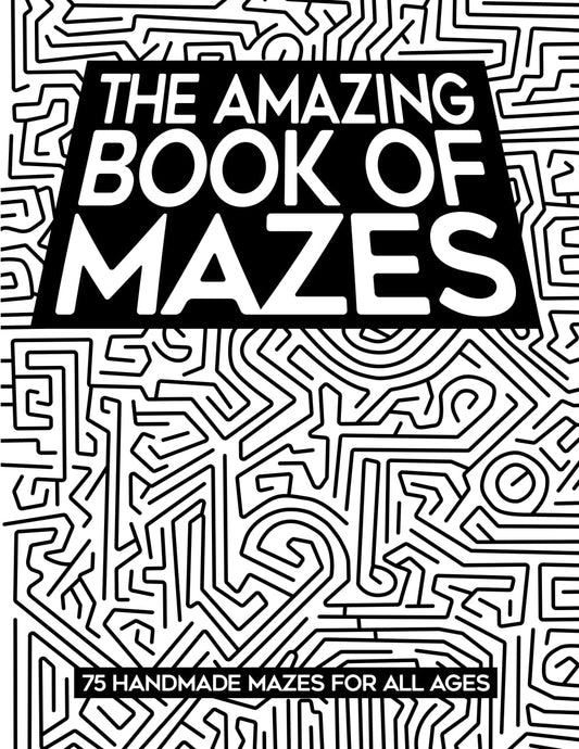 The Amazing Book of Mazes: 75 Handmade Mazes for All Ages - 126