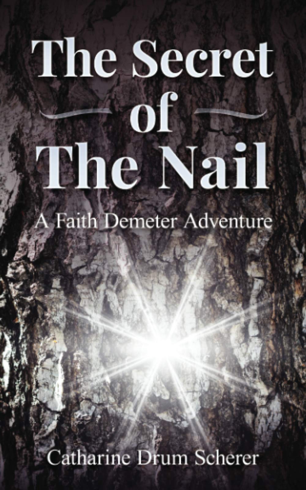 The Secret of The Nail: A Faith Demeter Adventure (Secret of The Nail & The Path to the Mountain)