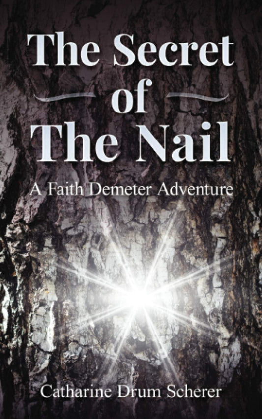 The Secret of The Nail: A Faith Demeter Adventure (Secret of The Nail & The Path to the Mountain)