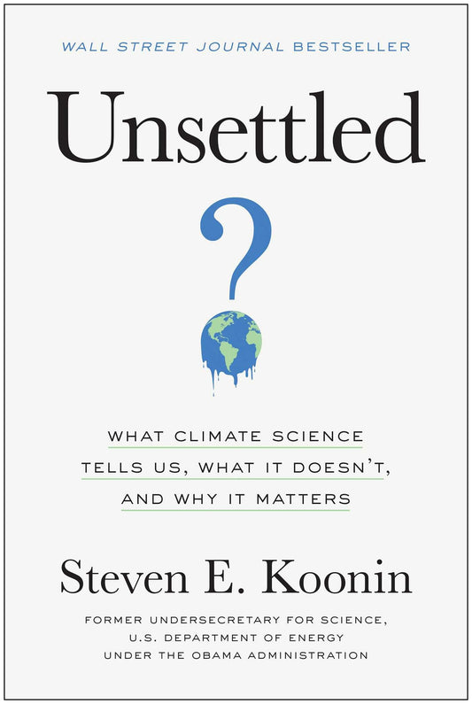 Unsettled: What Climate Science Tells Us, What It Doesn't, and Why It Matters - 6146