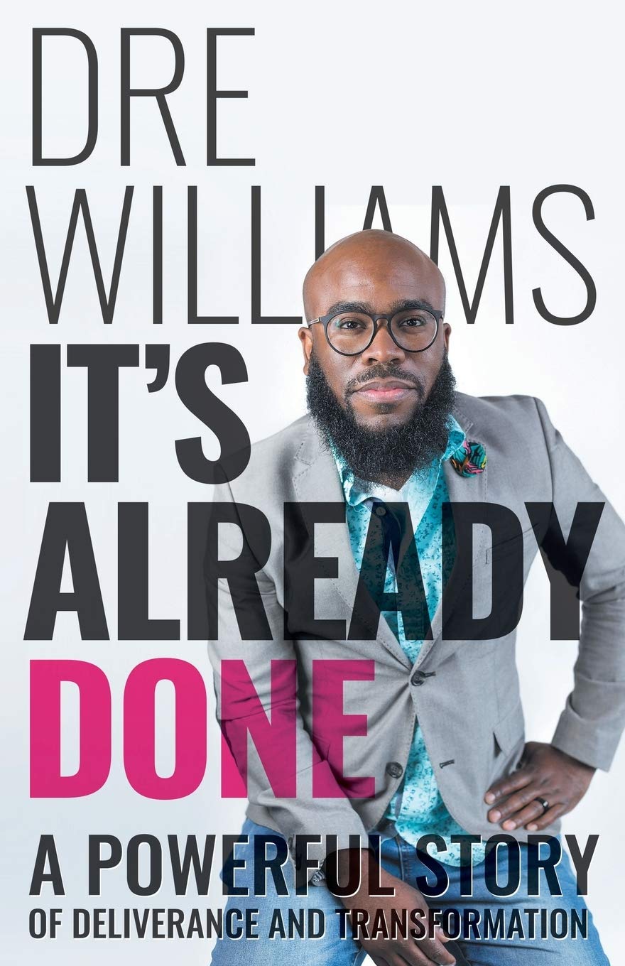 It's Already Done: A Powerful Story of Deliverance and Transformation