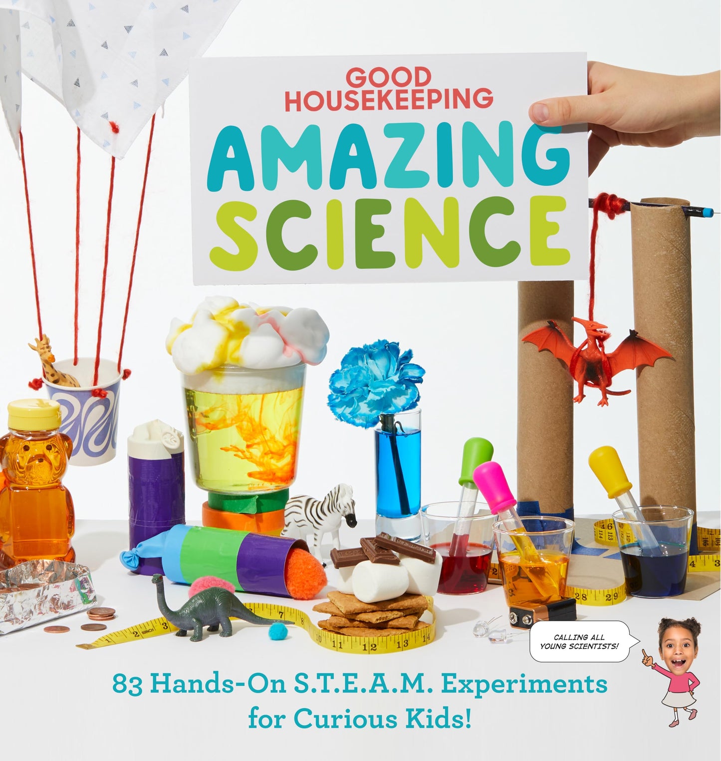 Good Housekeeping Amazing Science: 83 Hands-on S.T.E.A.M Experiments for Curious Kids! - 500