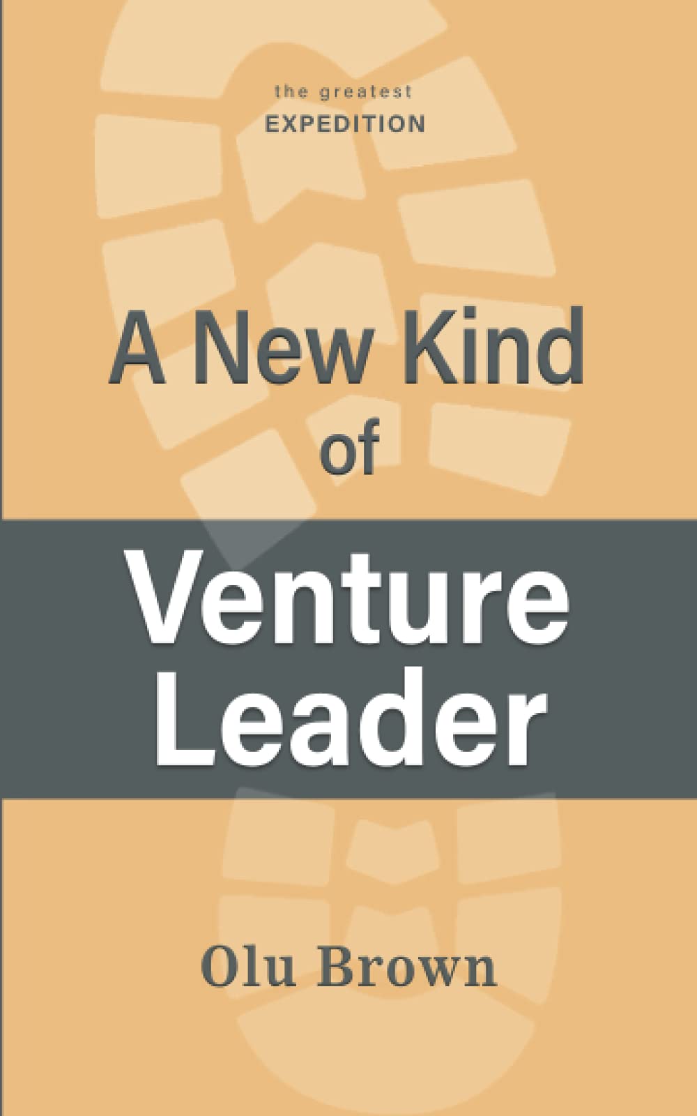A New Kind of Venture Leader (The Greatest Expedition)