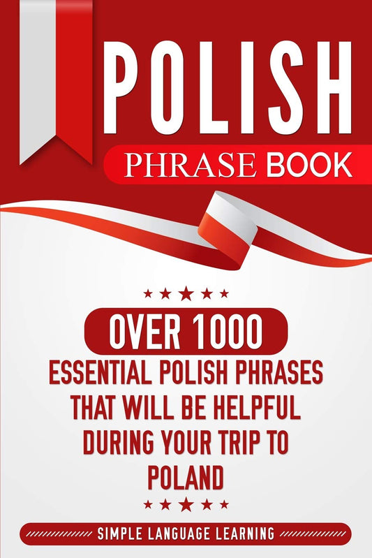 Polish Phrase Book: Over 1000 Essential Polish Phrases That Will Be Helpful During Your Trip to Poland - 1084