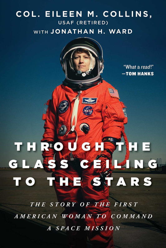Through the Glass Ceiling to the Stars: The Story of the First American Woman to Command a Space Mission - 1462