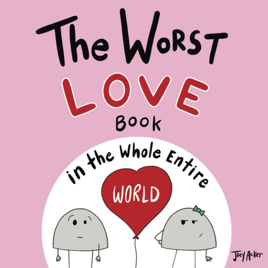 The Worst Love Book in the Whole Entire World (Entire World Books) - 9212