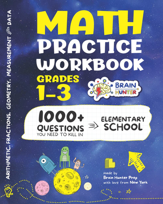 Math Practice Workbook Grades 1-3: 1000+ Questions You Need to Kill in Elementary School by Brain Hunter Prep (Arithmetic, Algebra, Geometry, ... more in Kill It Series by Brain Hunter Prep) - 1534