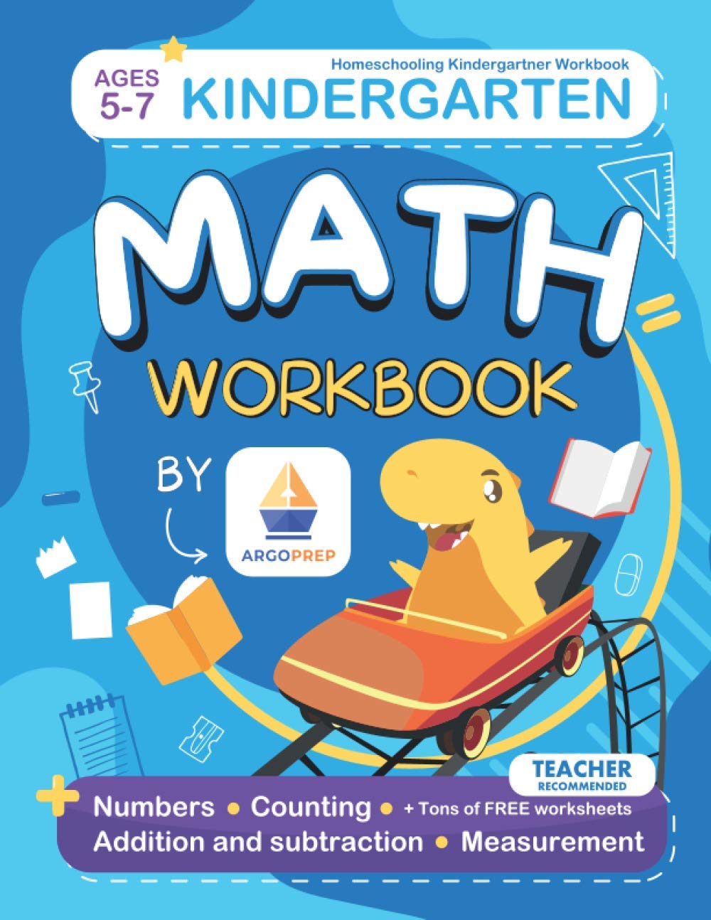 Kindergarten Math Workbook for Ages 5-7:: Numbers • Counting • Addition and Subtraction • Measurement + Tons of Free Worksheets | 101 Pages | Teacher Recommended | Homeschooling Kindergartner Workbook