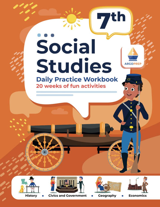 7th Grade Social Studies: Daily Practice Workbook | 20 Weeks of Fun Activities | History | Government | Geography | Economics | + Video Explanations for Each Question (Social Studies by ArgoPrep)