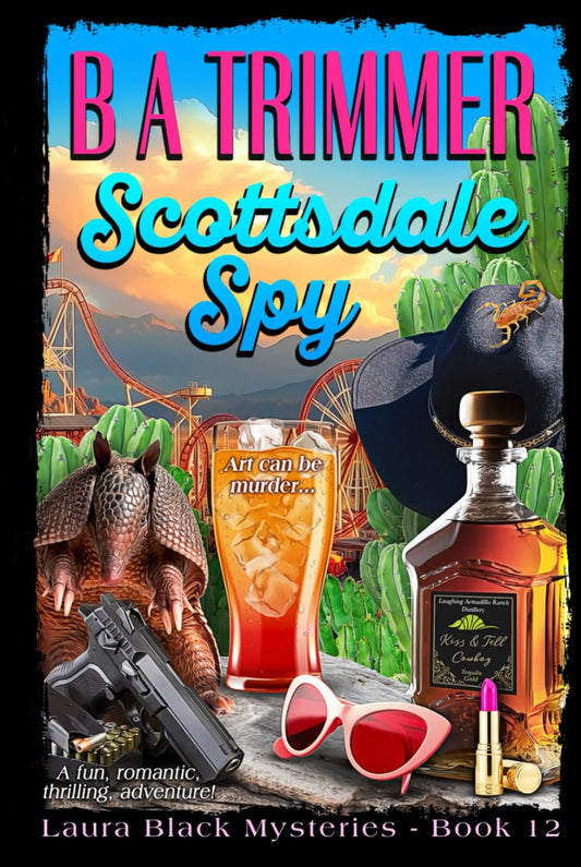 Scottsdale Spy: a fun, romantic, thrilling, adventure... (Laura Black Mysteries)