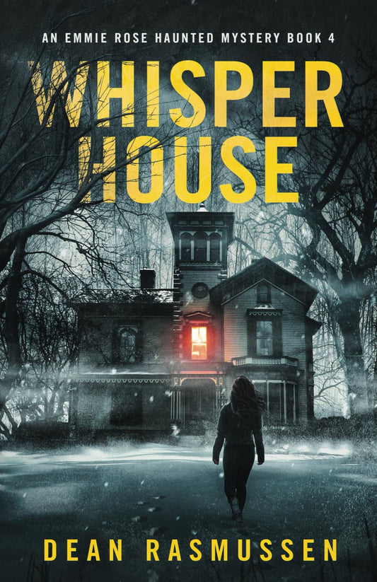 Whisper House: An Emmie Rose Haunted Mystery Book 4 - 8670