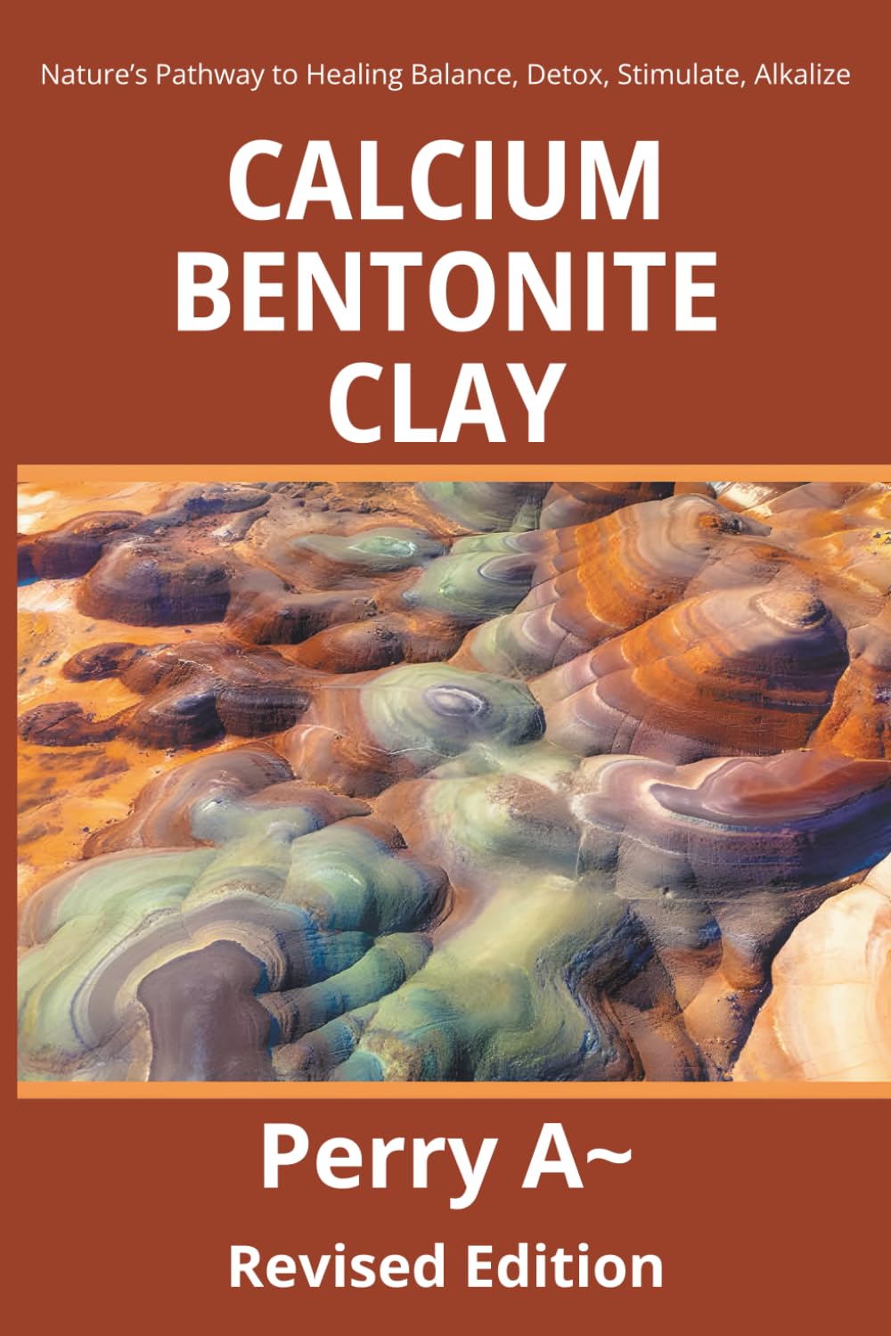 Calcium Bentonite Clay: Nature’s Pathway to Healing Balance, Detox, Stimulate, Alkalize