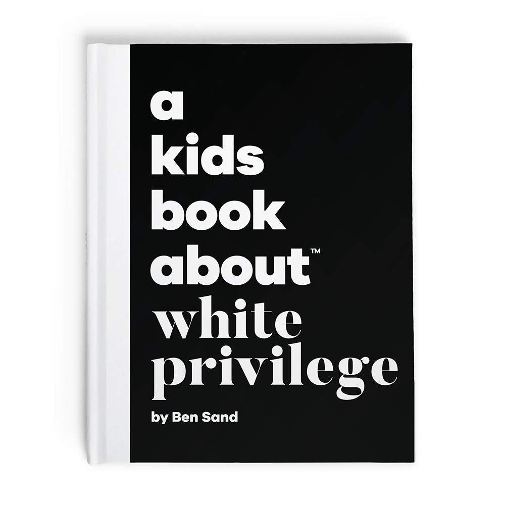 A Kids Book About White Privilege - 2807