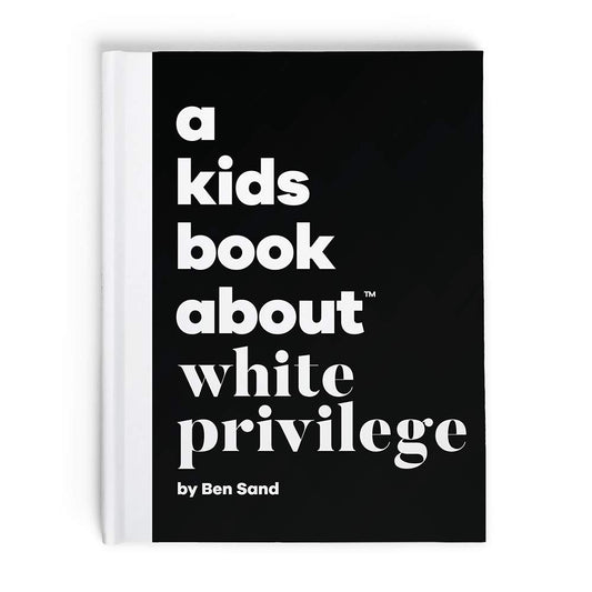 A Kids Book About White Privilege - 2807