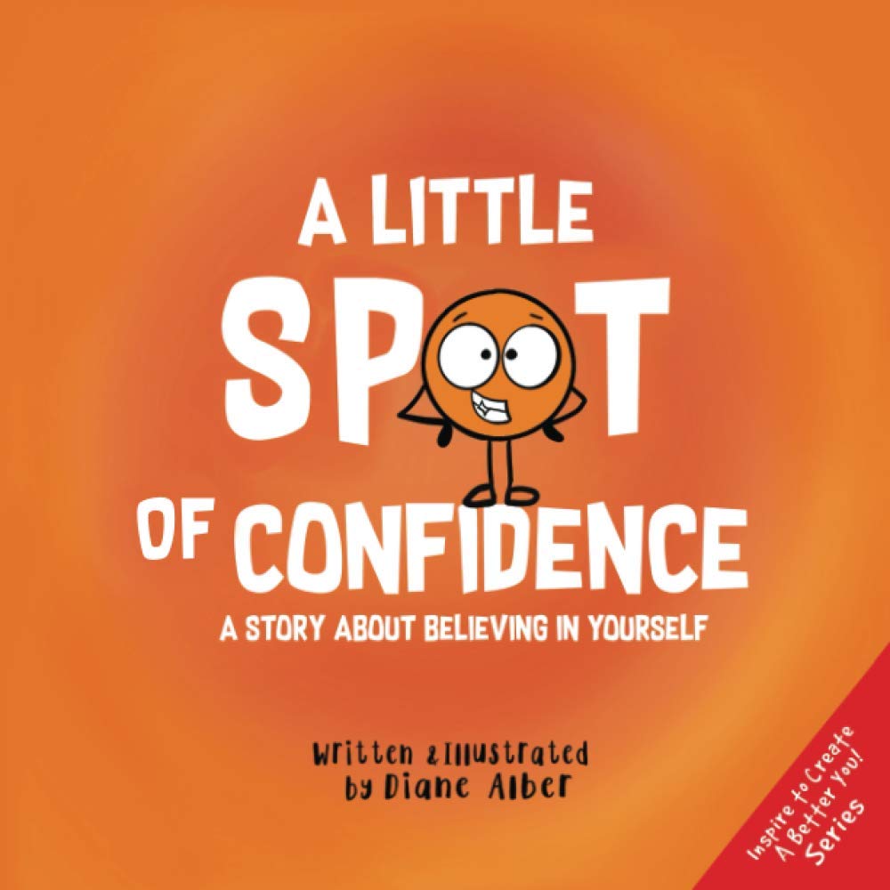 A Little SPOT of Confidence: A Story About Believing In Yourself - 9120