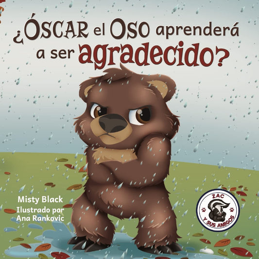 ¿Óscar el Oso aprenderá a ser agradecido?: Can Grunt the Grizzly Learn to Be Grateful? (Zac E Sus Amigos) (Spanish Edition) - 9975