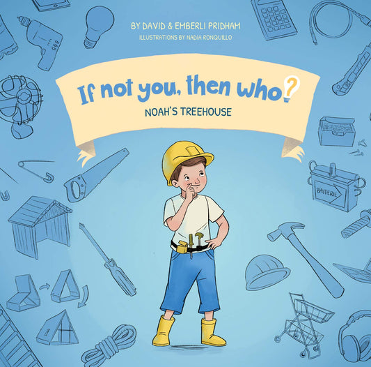 Noah's Treehouse | If Not You, Then Who? Series | Innovative Series Teaches Young Readers 4-10 How Curiosity, Passion, and Ideas Materialize Into Useful Inventions (10x10 Premium Hardcover) - 6957