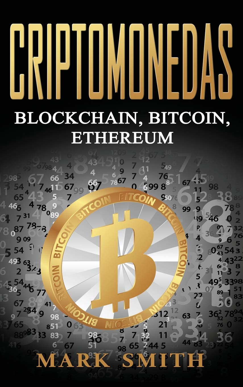 Criptomonedas: Blockchain, Bitcoin, Ethereum (Libro en Español/Cryptocurrency Book Spanish Version) (Spanish Edition)