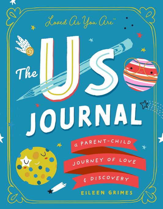 The Us Journal: A Parent-Child Journey of Love and Discovery - 5250