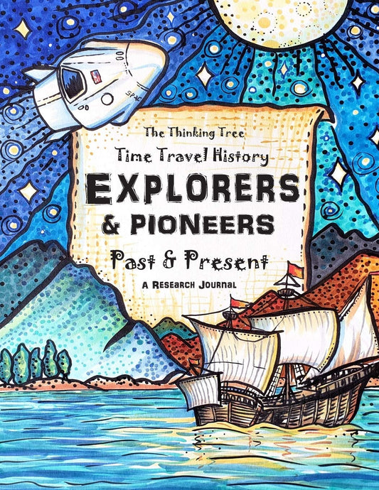 Explorers & Pioneers - Past and Present - Time Travel History: The Thinking Tree - Homeschooling History Curriculum Ages 10+ - 1668