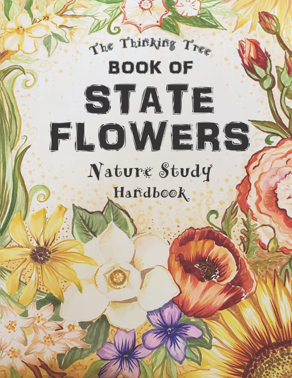 Book of State Flowers - Nature Study Handbook: The Thinking Tree - United States Geography & Botany - A Fun-Schooling Journal - 2812