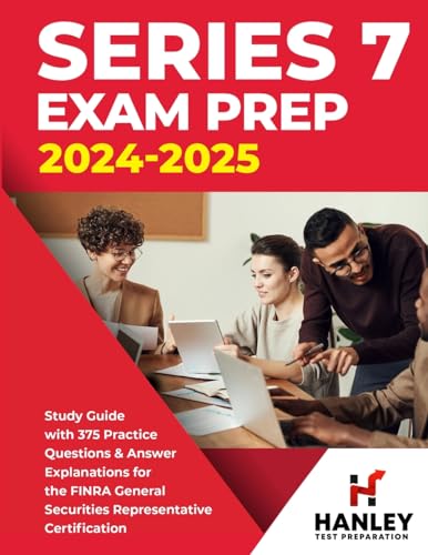 Series 7 Exam Prep 2024-2025: Study Guide with 375 Practice Questions and Answer Explanations for the FINRA General Securities Representative Certification - 6496