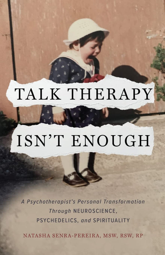 Talk Therapy Isn't Enough: A Psychotherapist's Personal Transformation Through Neuroscience, Psychedelics, and Spirituality - 2351