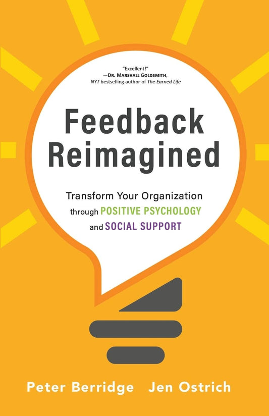Feedback Reimagined: Transform Your Organization through POSITIVE PSYCHOLOGY and SOCIAL SUPPORT - 893