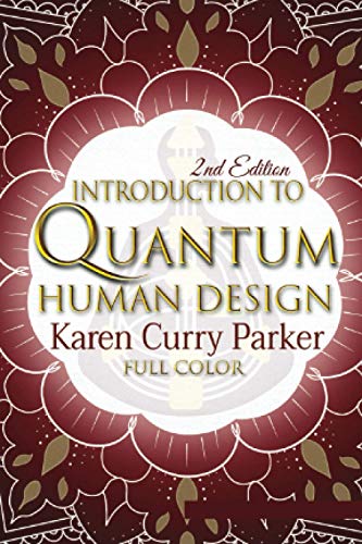 Introduction to Quantum Human Design (Color): Using the Human Design Gates for an Aligned Life (Full Color) - 5310