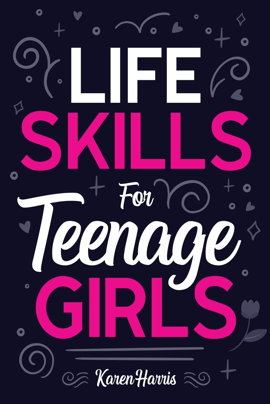 Life Skills for Teenage Girls: How to Be Healthy, Avoid Drama, Manage Money, Be Confident, Fix Your Car, Unclog Your Sink, and Other Important Skills Teen Girls Should Know! - 4692