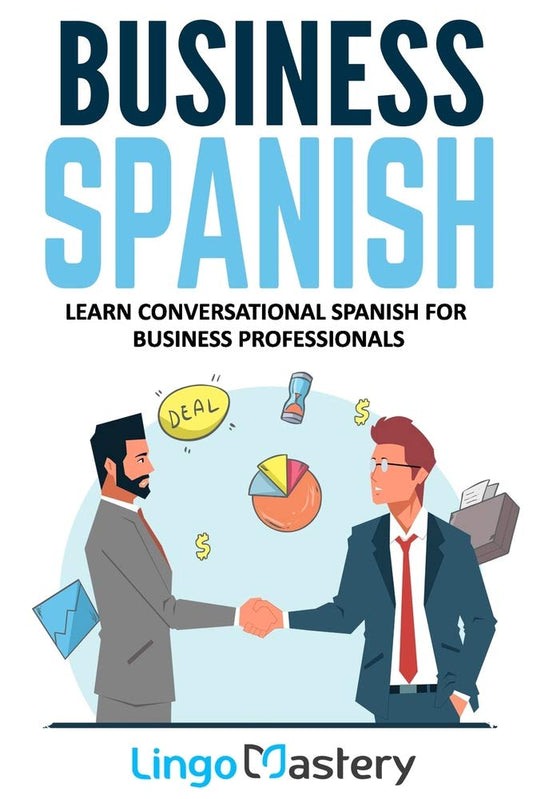 Business Spanish: Learn Conversational Spanish For Business Professionals - 2974
