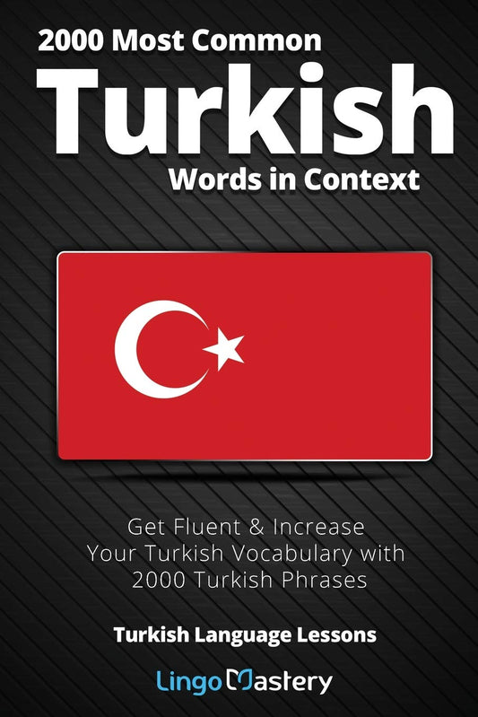 2000 Most Common Turkish Words in Context: Get Fluent & Increase Your Turkish Vocabulary with 2000 Turkish Phrases (Turkish Language Lessons) - 5267