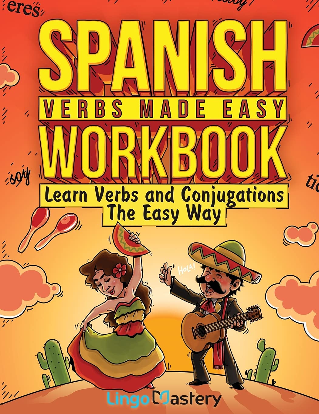 Spanish Verbs Made Easy Workbook: Learn Verbs and Conjugations The Easy Way - 8022