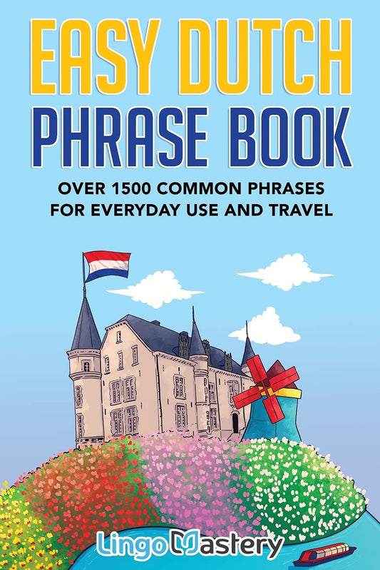 Easy Dutch Phrase Book: Over 1500 Common Phrases For Everyday Use And Travel - 9115