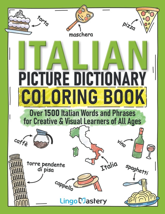 Italian Picture Dictionary Coloring Book: Over 1500 Italian Words and Phrases for Creative & Visual Learners of All Ages (Color and Learn) - 3200