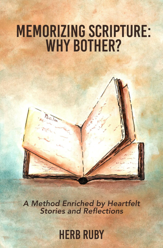 Memorizing Scripture: Why Bother?: A Method Enriched by Heartfelt Stories and Reflections - 5077
