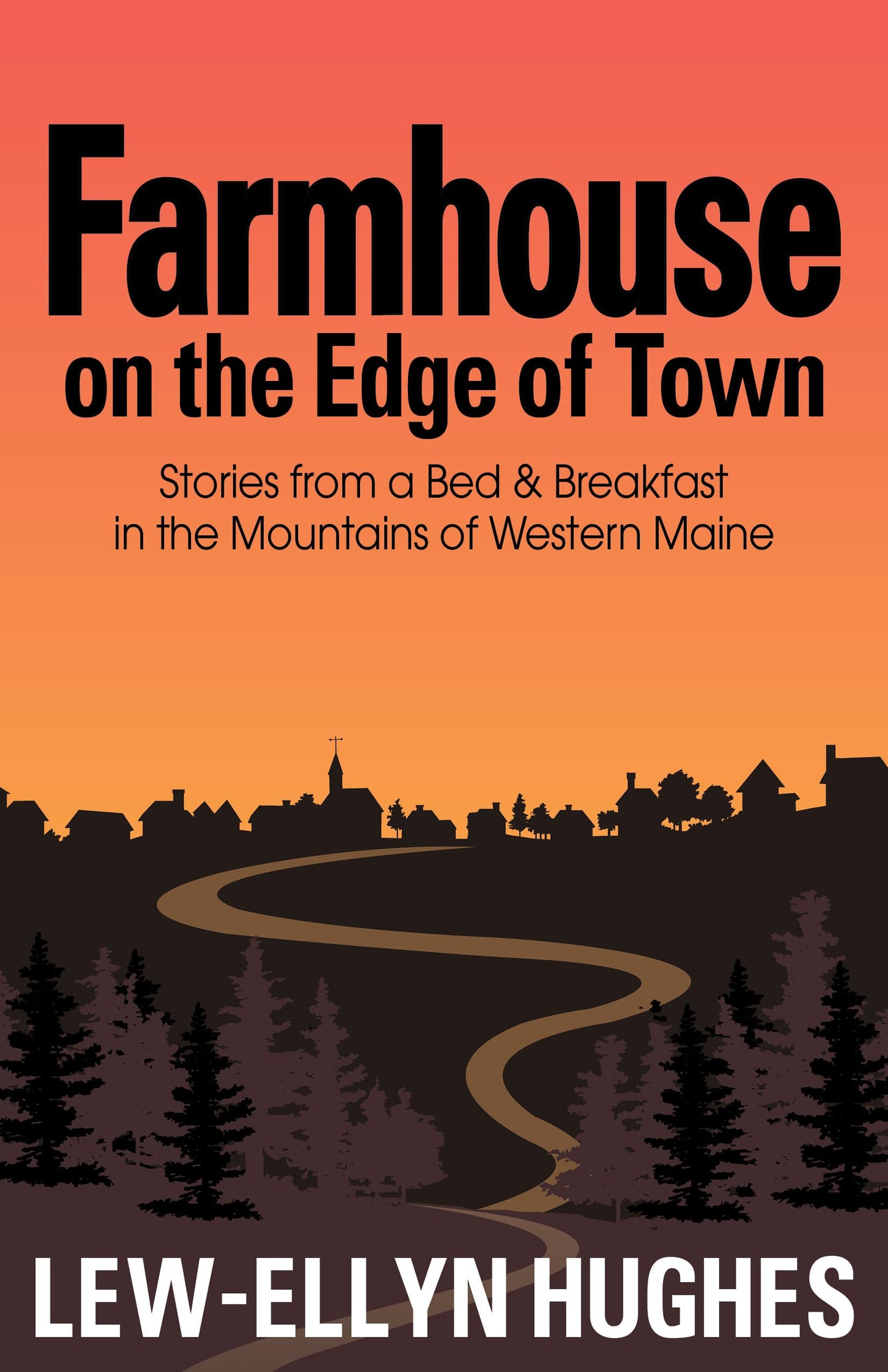 Farmhouse on the Edge of Town: Stories from a B&B in the Mountains of Western Maine