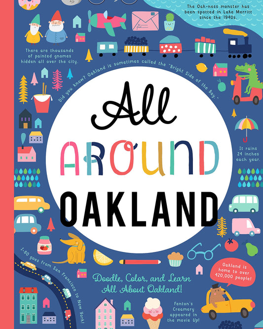 All Around Oakland: Doodle, Color, and Learn All About Oakland!